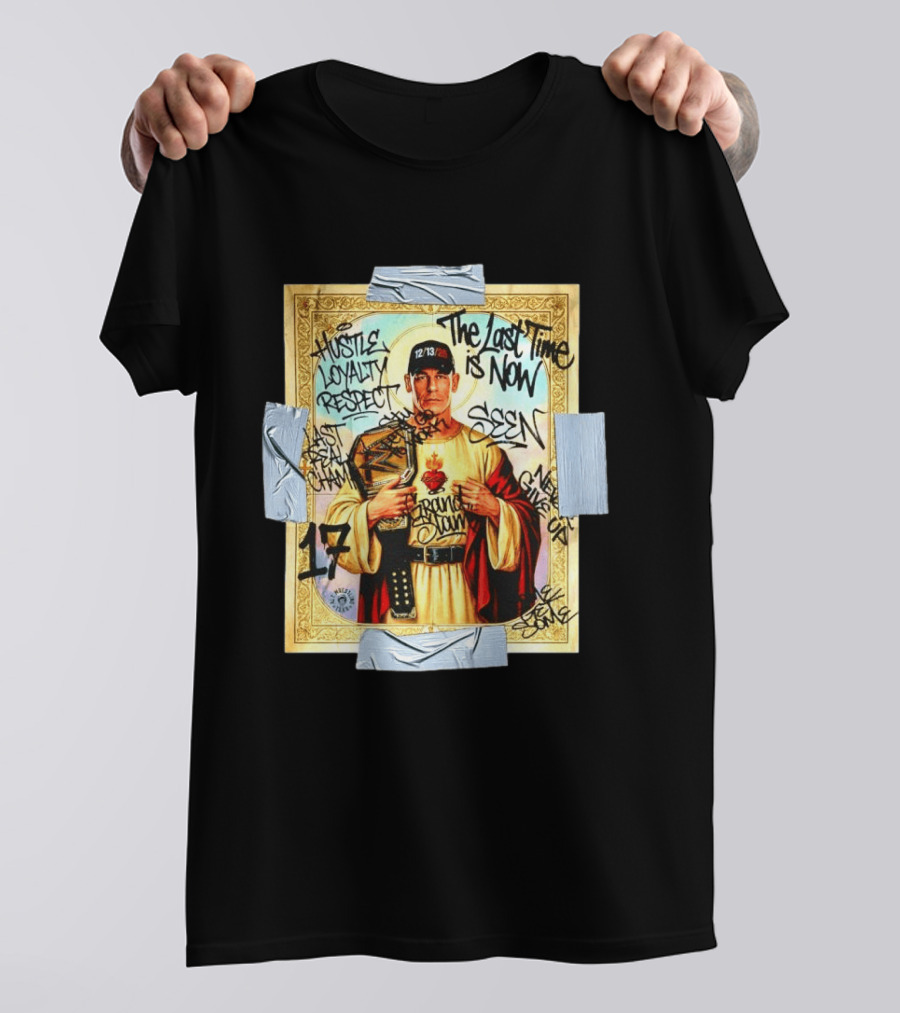 Hustle Loyalty Respect Saint John Cena 17 The Last Time Is Now Grand Slam Seen Graffiti T-Shirt