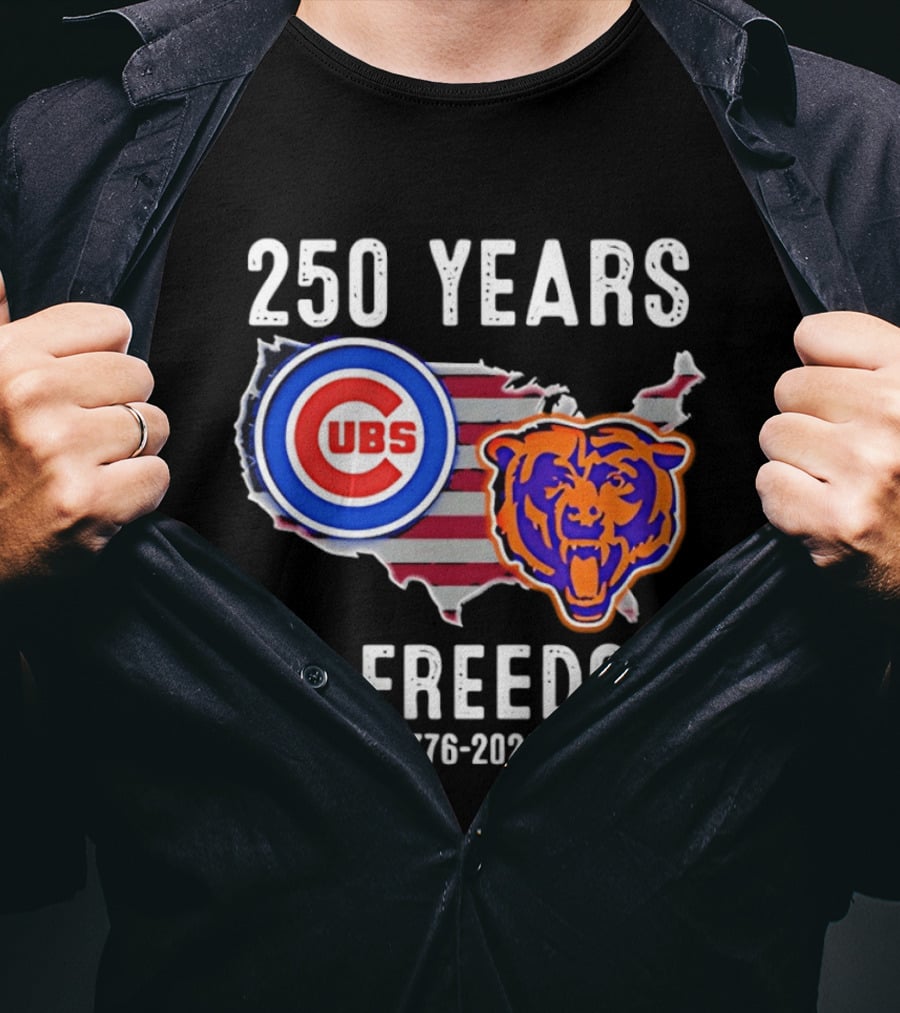 250 Years Of Freedom Chicago Cubs And Bears 1776 2026 T-Shirt