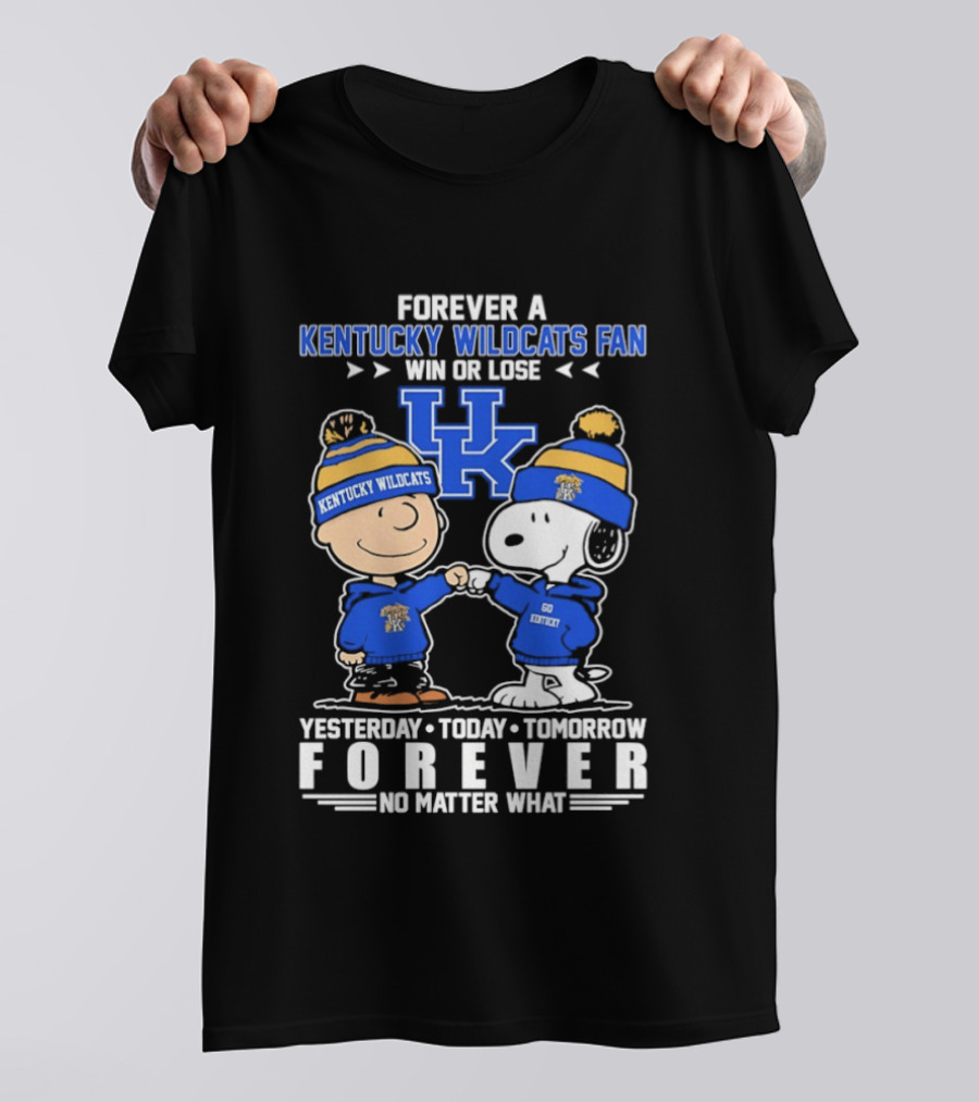 Forever A Kentucky Wildcats Fan Charlie Brown Snoopy Win Or Lose Yesterday Today Tomorrow T-Shirt