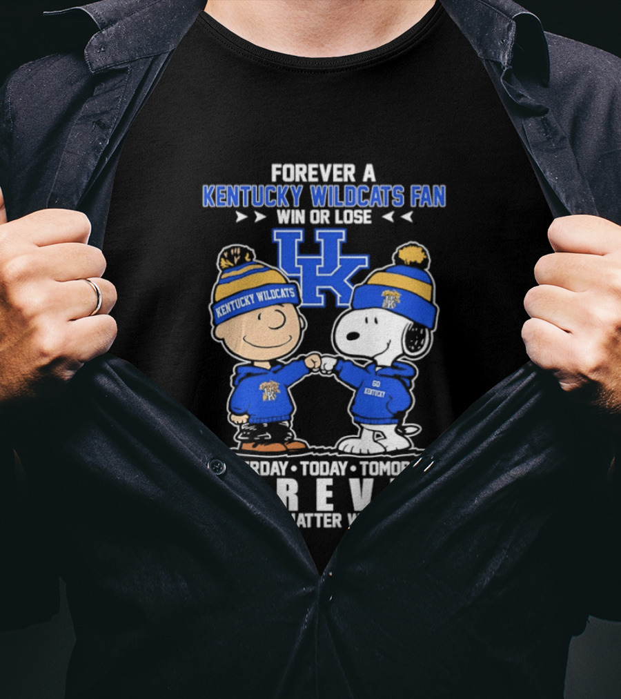 Forever A Kentucky Wildcats Fan Charlie Brown Snoopy Win Or Lose Yesterday Today Tomorrow T-Shirt