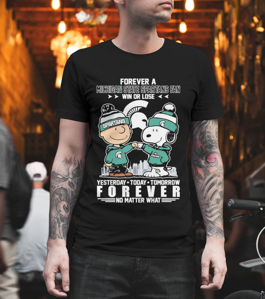 Forever A Michigan State Spartans Fan Charlie Brown And Snoopy Yesterday Today Tomorrow No Matter What T-Shirt