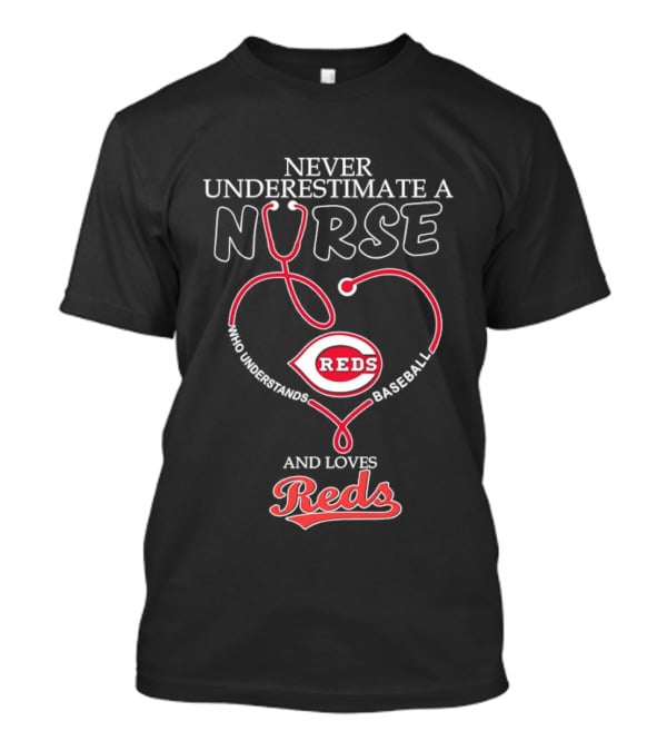 Never Underestimate A Nurse Who Loves Reds Baseball T-Shirt