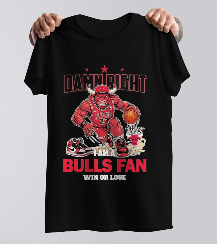 Damn Right I Am A Chicago Bulls Fan Win Or Lose T-Shirt