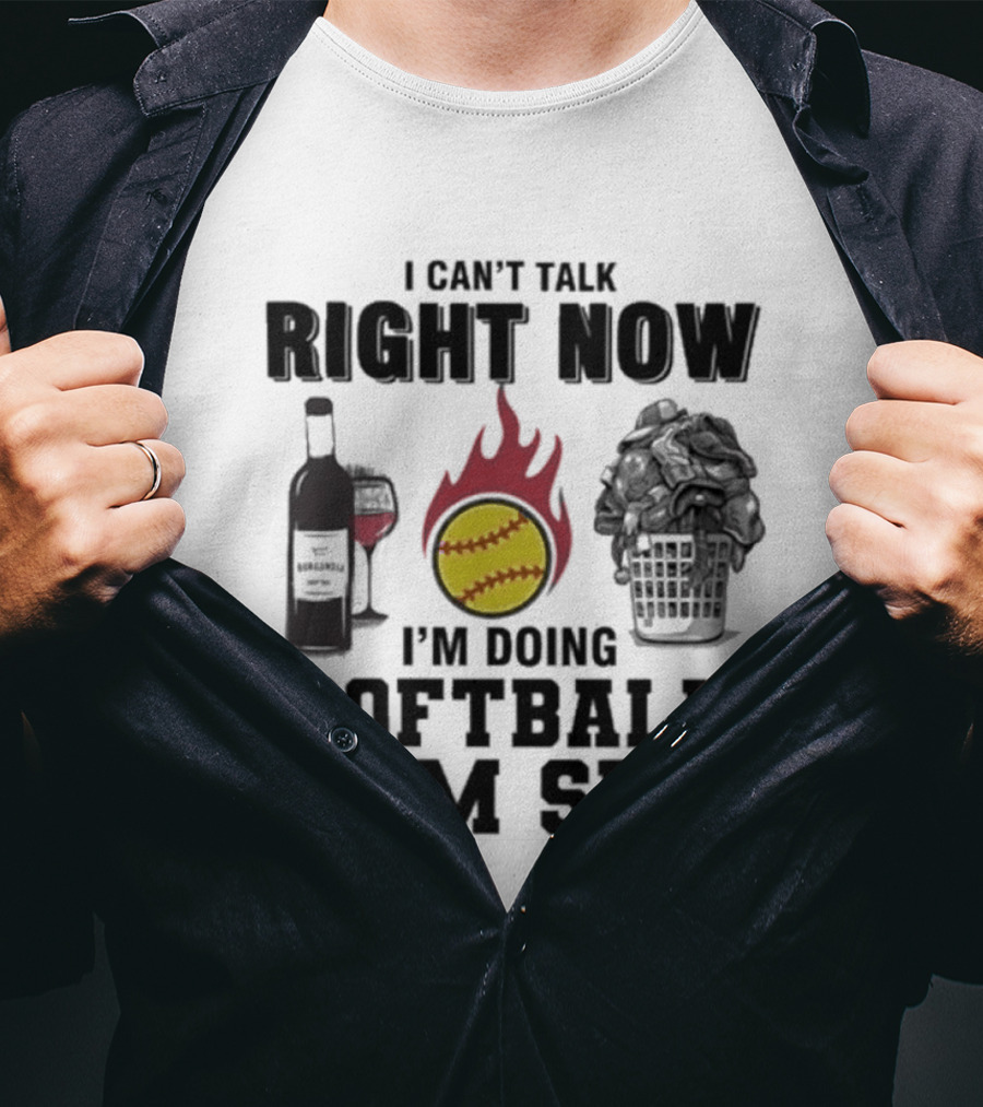 I Can't Talk Right Now I'm Doing Softball Mom Shit Wine Bottle And Flaming Softball Image T-Shirt