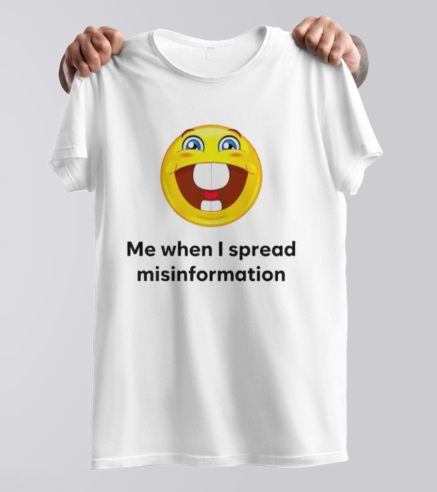 Me When I Spread Misinformation Emoji Face Humor T-Shirt