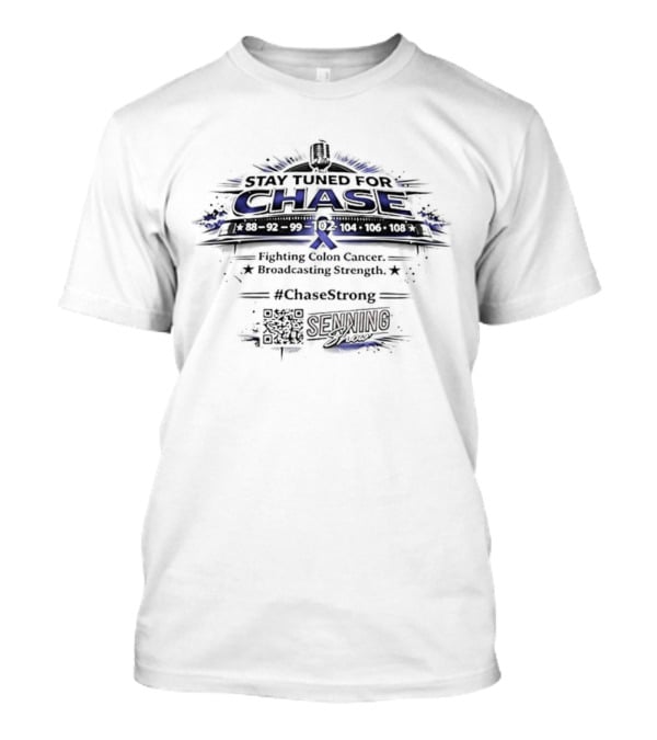 Stay Tuned For Chase Fighting Colon Cancer Strength Support Hashtag Chase Strong Together T-Shirt