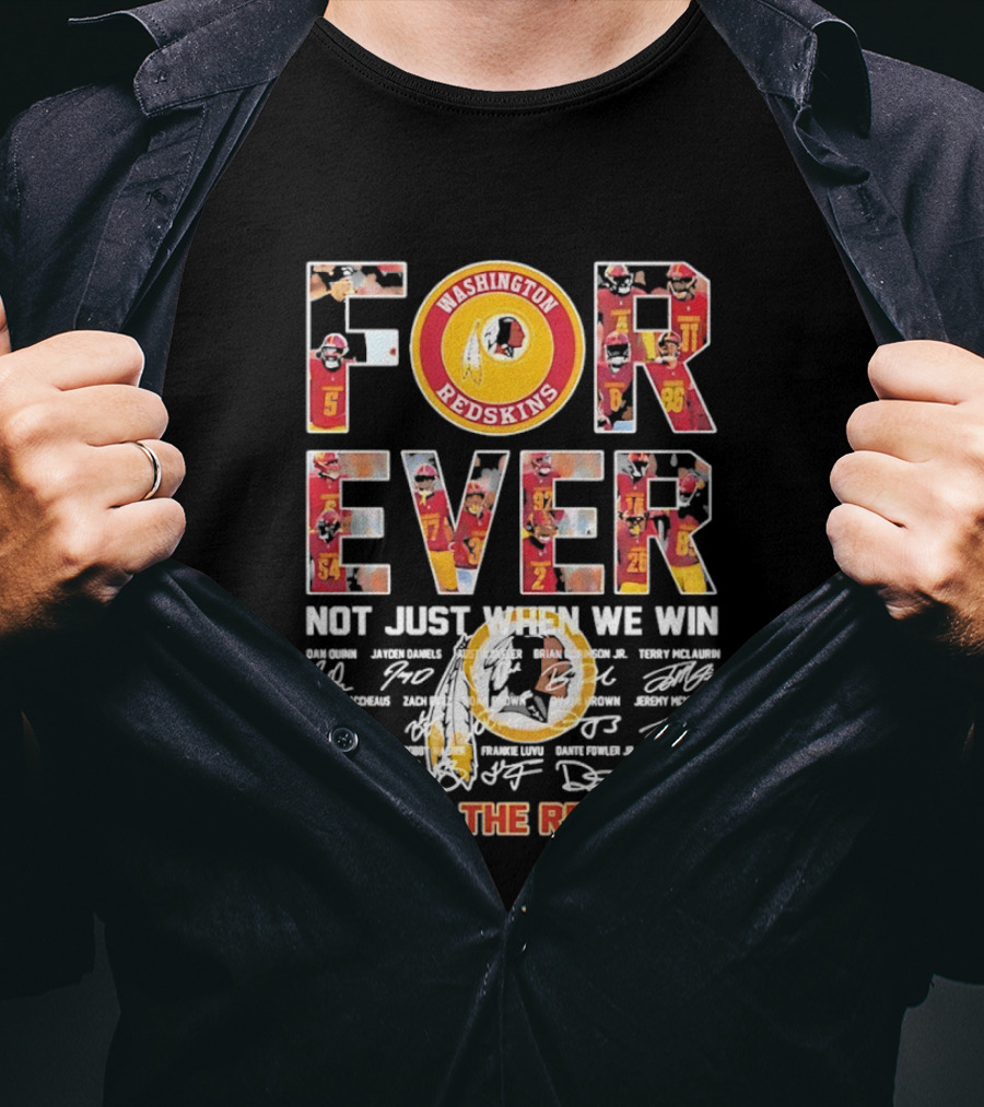 Washington Redskins Forever Not Just When We Win Hail To The Redskins Signatures T-Shirt