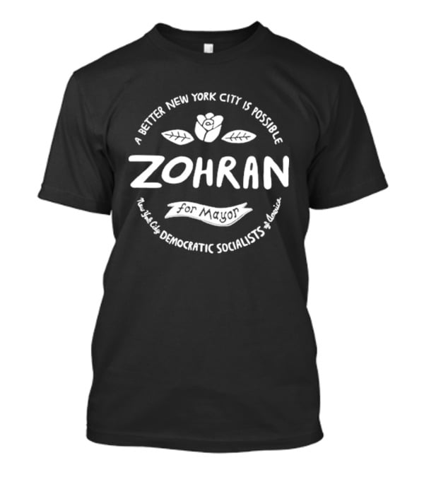 Zohran A Better New York City Is Possible Democratic Socialists America T-Shirt