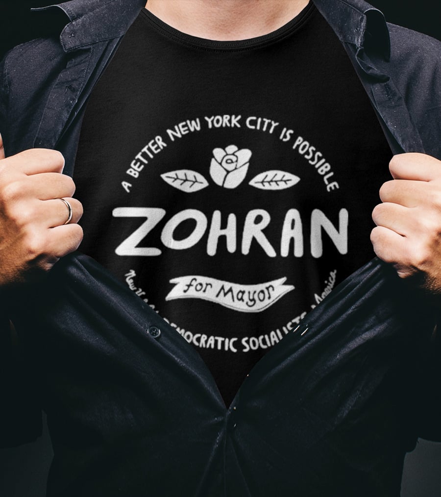 Zohran A Better New York City Is Possible Democratic Socialists America T-Shirt