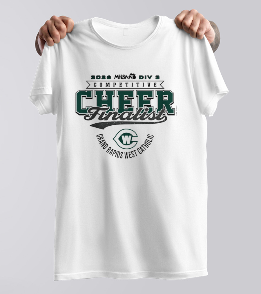 2026 MHSAA Div 3 Competitive Cheer Finalist Grand Rapids West Catholic T-Shirt