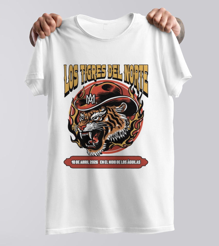 Los Tigres Del Norte 10 De Abril 2026 En El Nido De Los Águilas Tiger With Hat And Flames T-Shirt