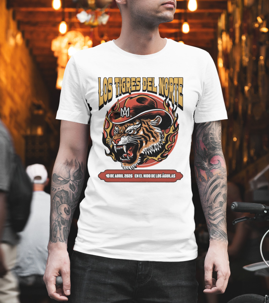 Los Tigres Del Norte 10 De Abril 2026 En El Nido De Los Águilas Tiger With Hat And Flames T-Shirt