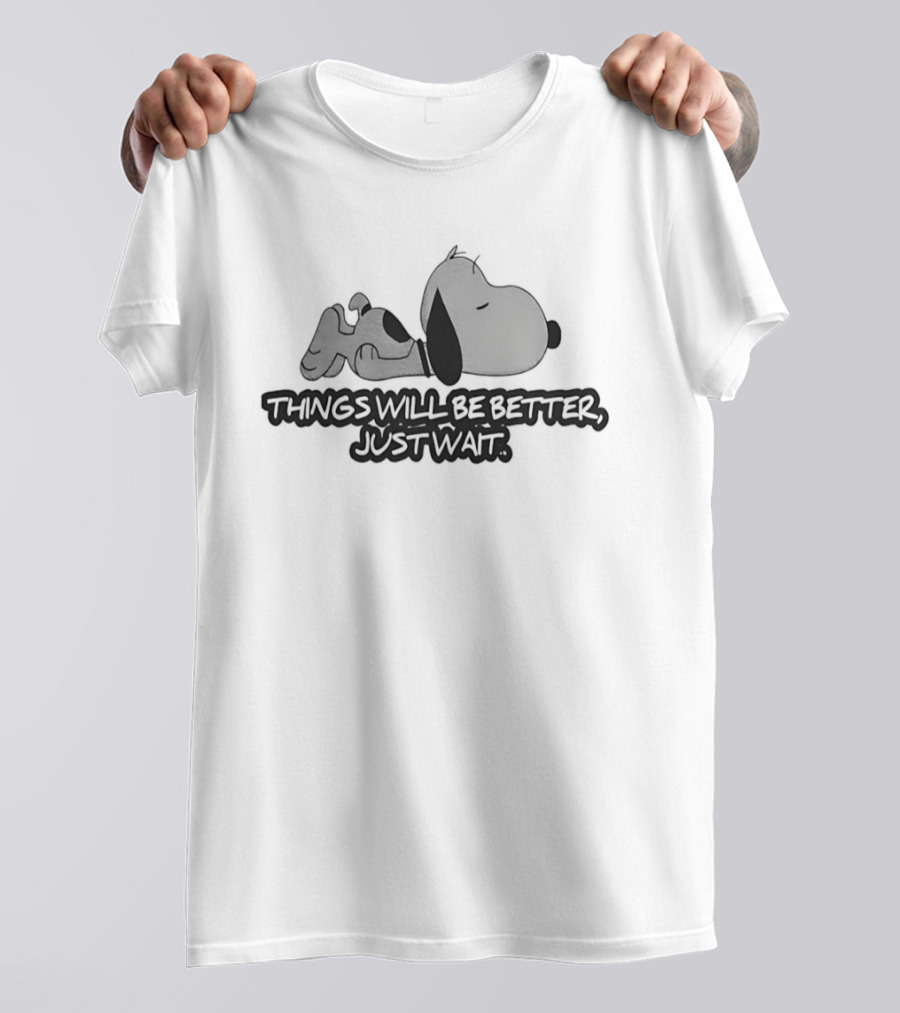 Sleeping Snoopy Things Will Be Better Just Wait T-Shirt