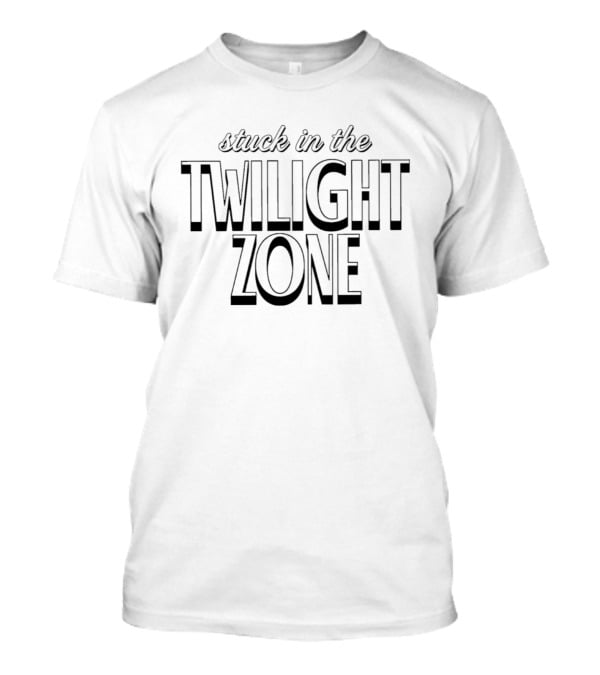 Stuck In The Twilight Zone T-Shirt