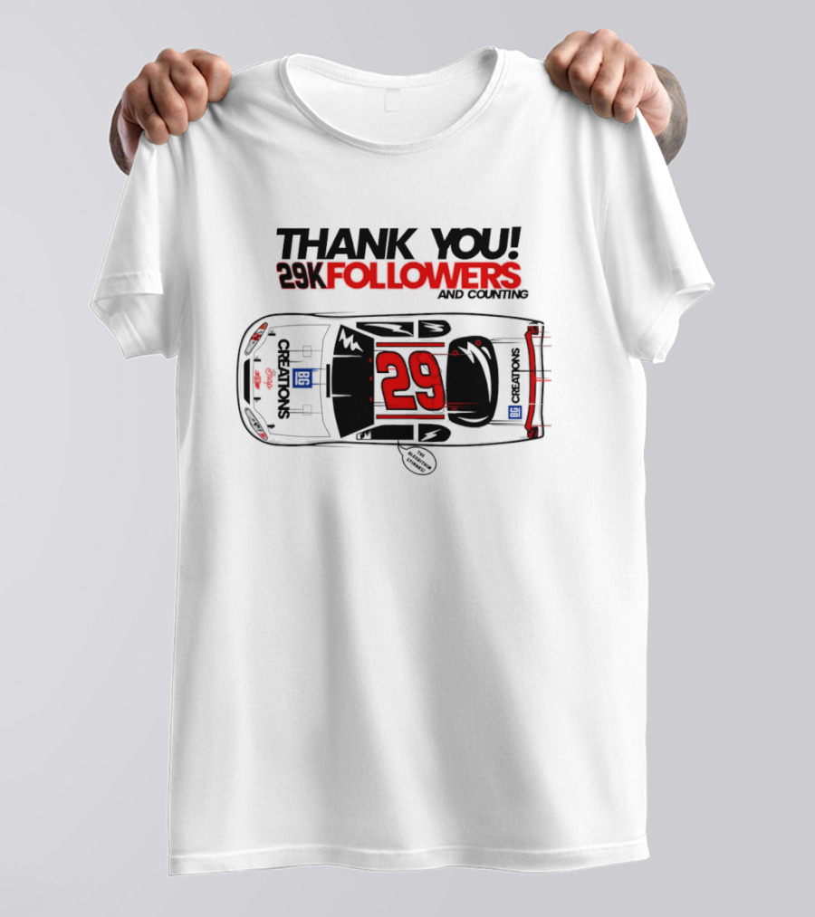 Thank You 29K Followers And Counting NASCAR Stock Car 29 T-Shirt