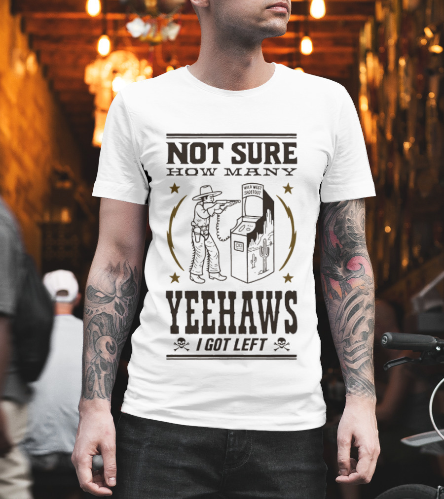 Not Sure How Many Yeehaws I Got Left Cowboy Arcade Stars T-Shirt