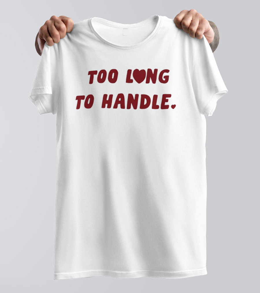 Too Long Heart To Handle Bold Red T-Shirt