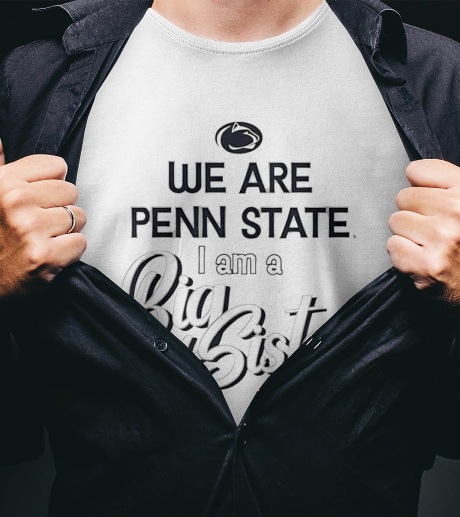 We Are Penn State Nittany Lions I Am A Big Sister T-Shirt
