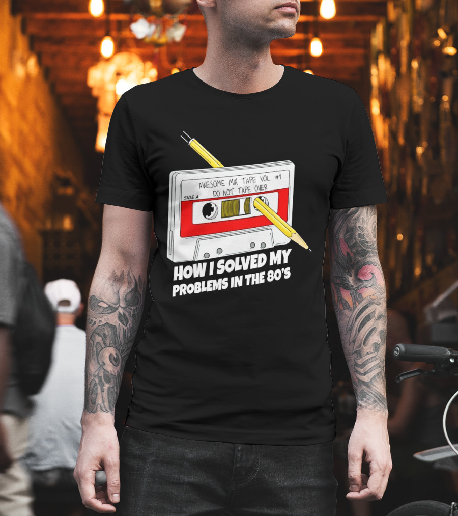 Cassette Tape Pencil Trick How I Solved My Problems In The 80s T-Shirt