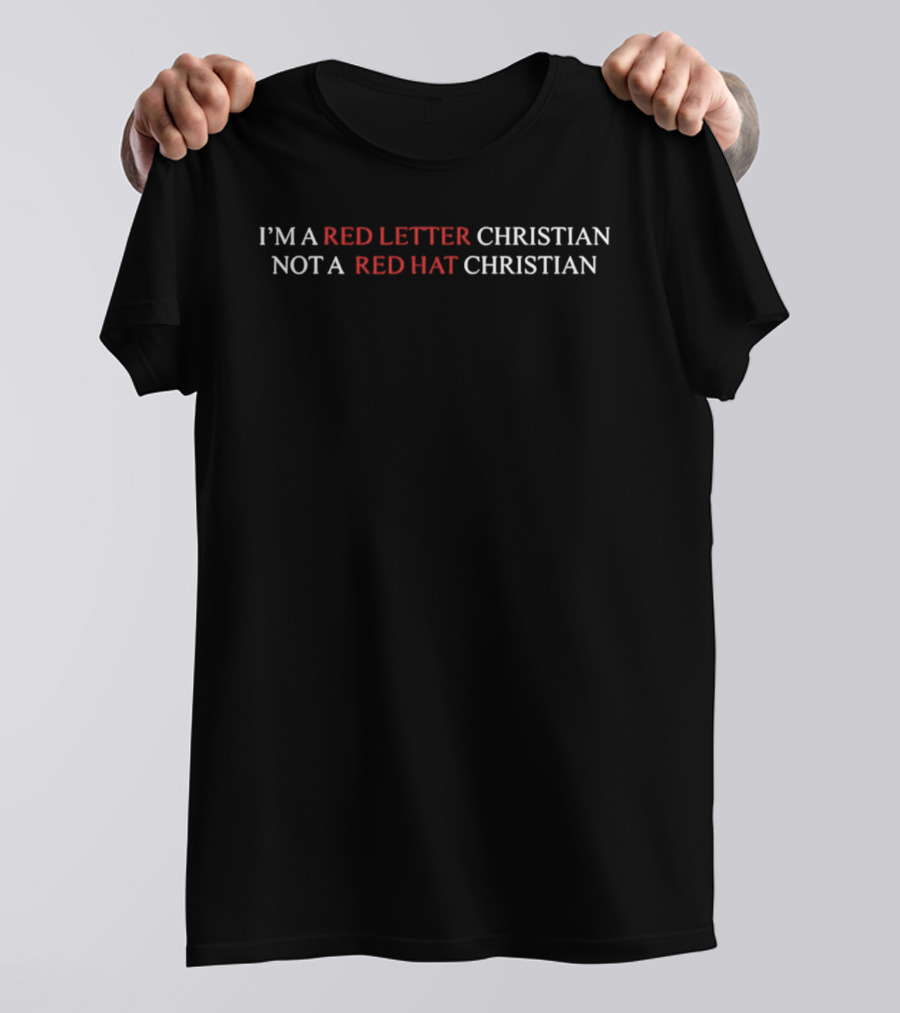 I'm A Red Letter Christian Not A Red Hat Christian T-Shirt