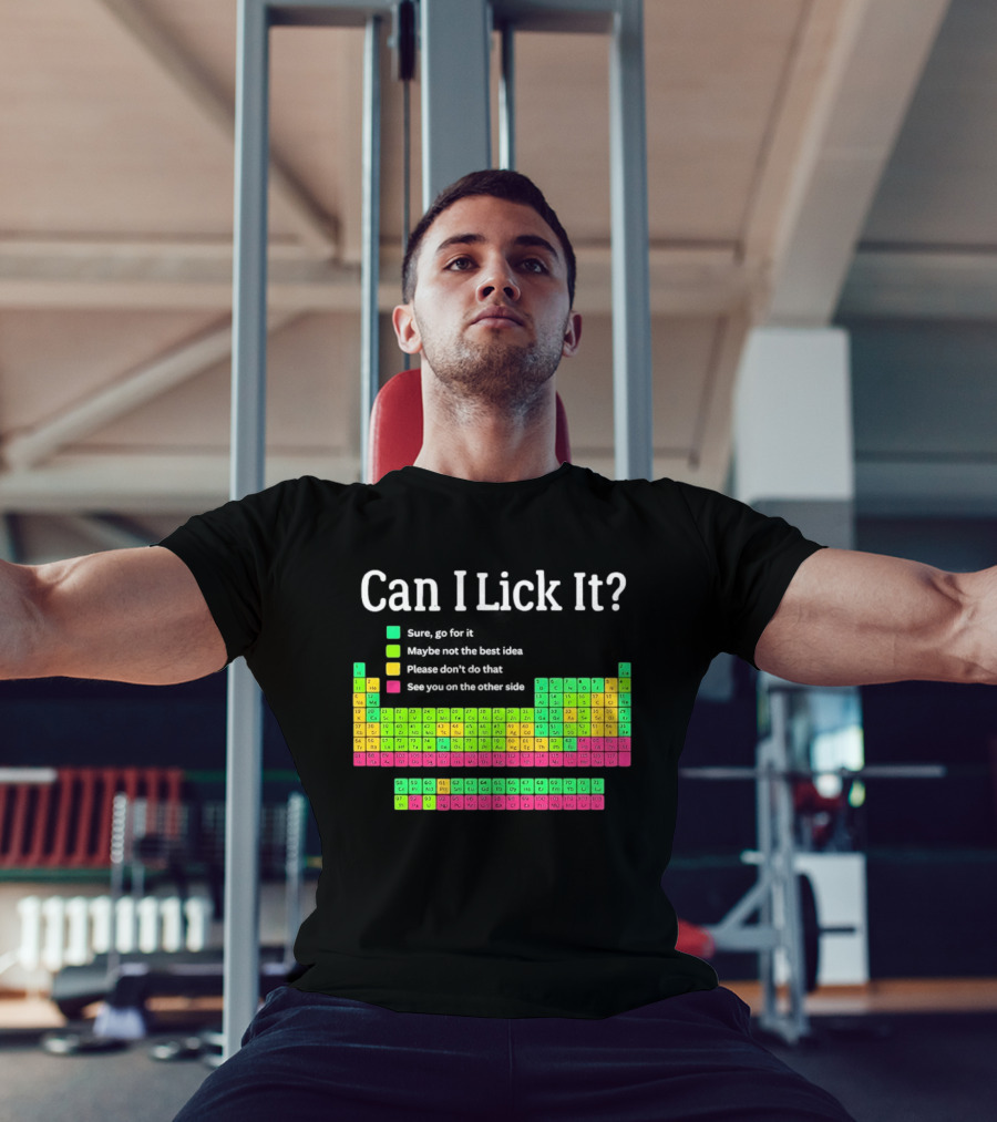 Can I Lick It Periodic Table For Science Teachers And Students T-Shirt