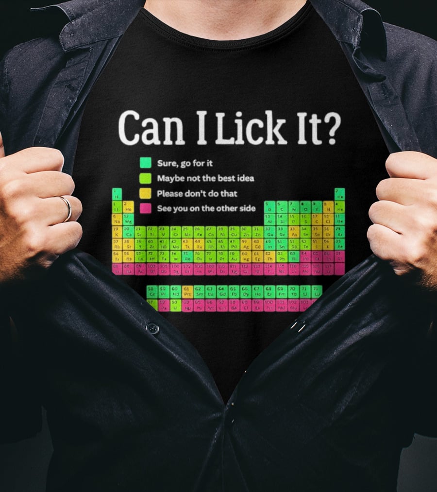 Can I Lick It Periodic Table For Science Teachers And Students T-Shirt