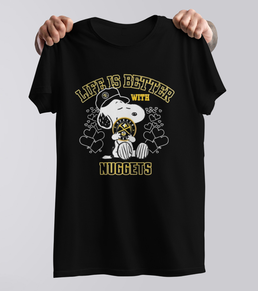 Snoopy Life Is Better With Denver Nuggets T-Shirt