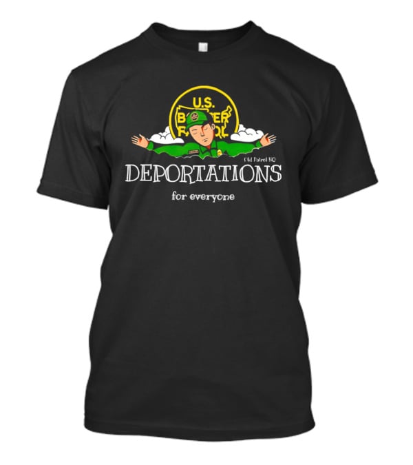 US Border Patrol Deportations For Everyone T-Shirt