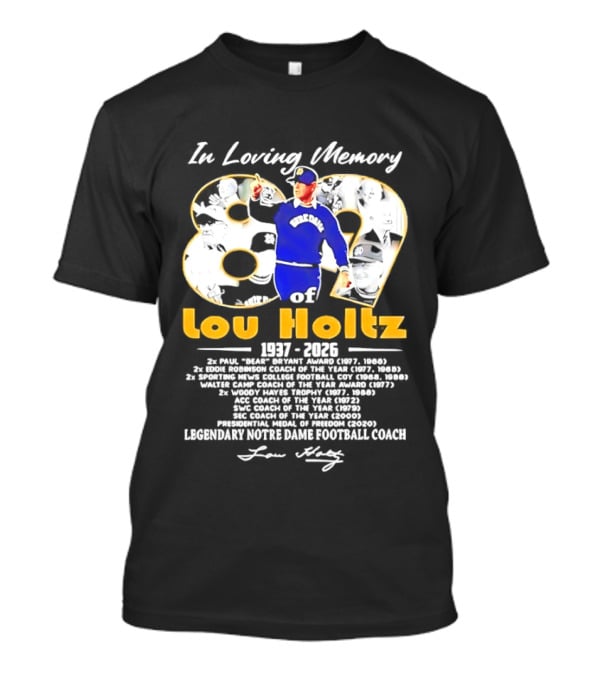 Lou Holtz Legendary Notre Dame Football Coach In Loving Memory 89 Years 1937 2026 T-Shirt