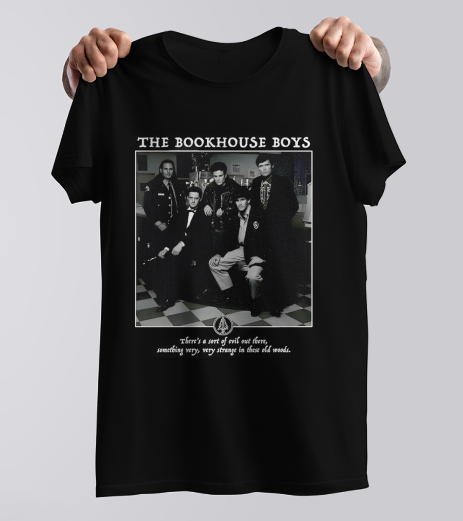 The Bookhouse Boys There's A Sort Of Evil Out There Something Very Very Strange In These Old Woods T-Shirt