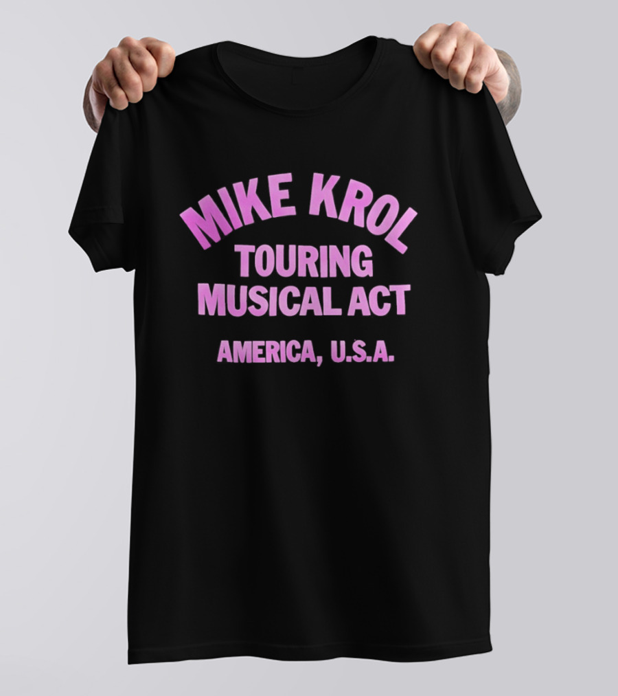 Mike Krol Touring Musical Act America USA T-Shirt