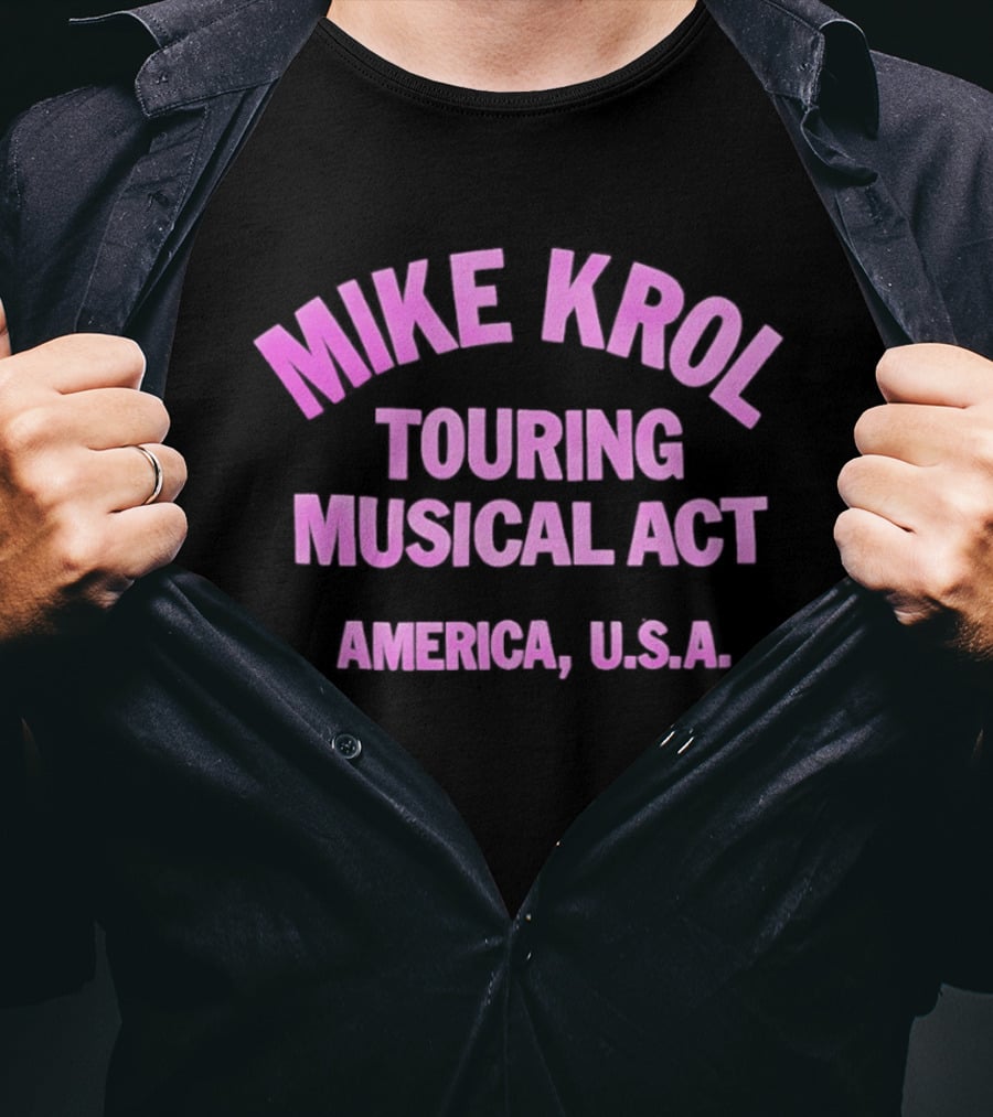 Mike Krol Touring Musical Act America USA T-Shirt