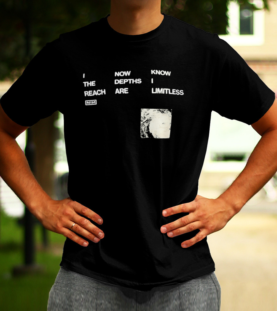 Nine Inch Nails I Now Know The Depths I Reach Are Limitless T-Shirt