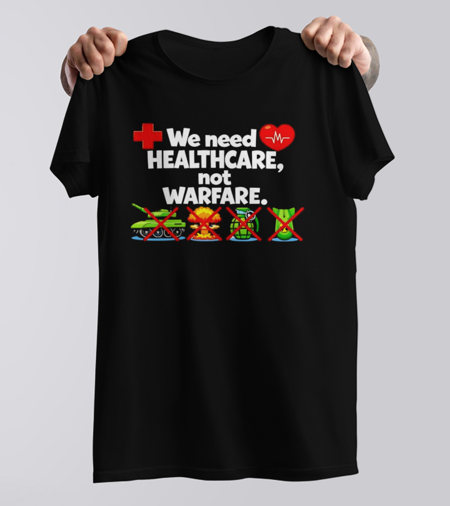 We Need Healthcare Not Warfare Peace Heart Red Cross Tank Explosion Medical T-Shirt
