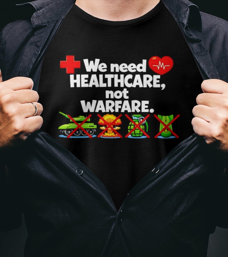 We Need Healthcare Not Warfare Peace Heart Red Cross Tank Explosion Medical T-Shirt