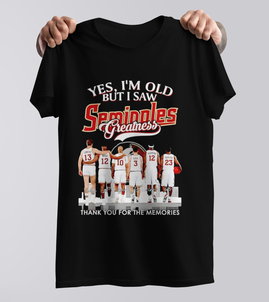 Yes I'm Old But I Saw Seminoles Greatness Thank You For The Memories T-Shirt