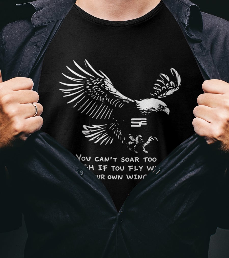 You Can't Soar Too High If You Fly With Your Own Wings Eagle Motif T-Shirt