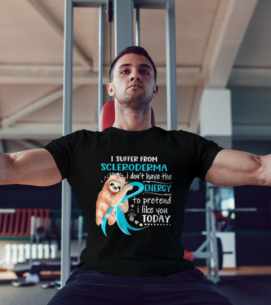 Scleroderma Awareness Sloth I Don't Have The Energy To Pretend Today T-Shirt