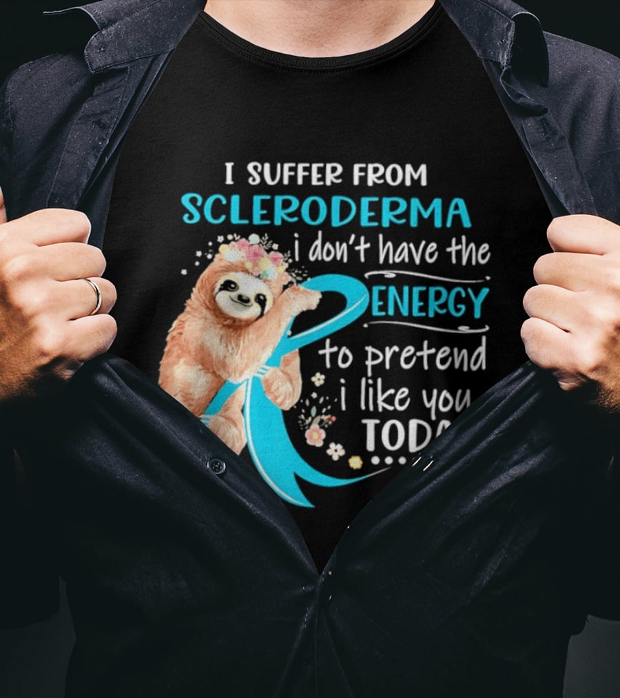Scleroderma Awareness Sloth I Don't Have The Energy To Pretend Today T-Shirt