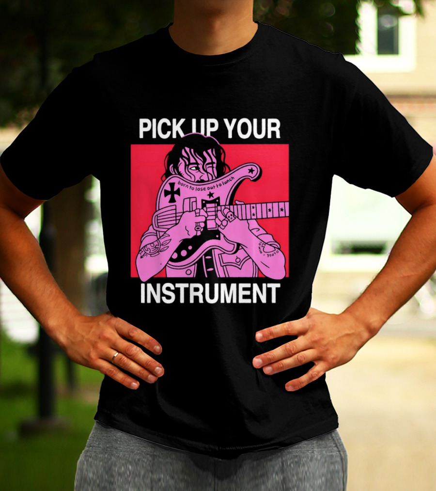 Pick Up Your Instrument Man Playing Guitar T-Shirt