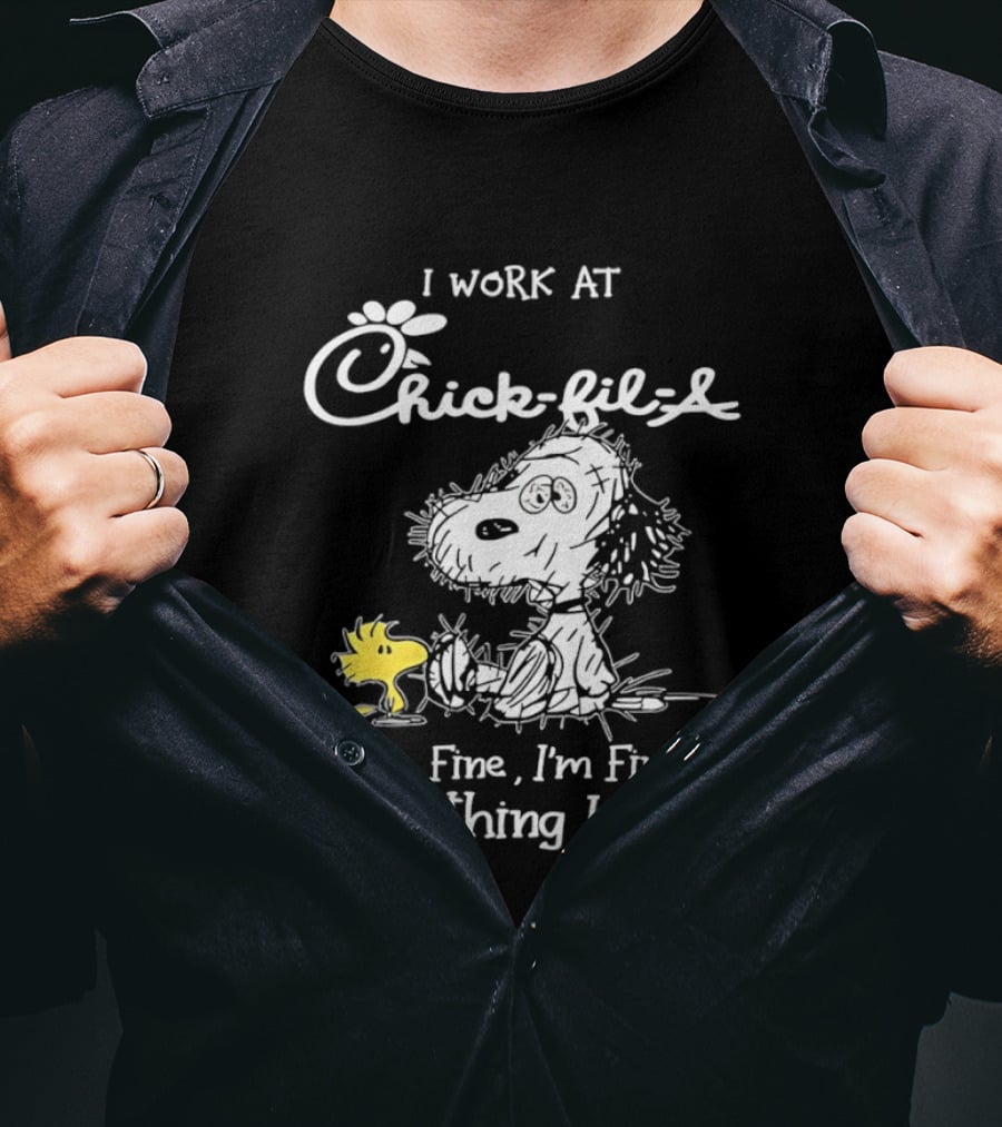 Snoopy And Woodstock I Work At Chick Fil A It's Fine I'm Fine Everything Is Fine T-Shirt