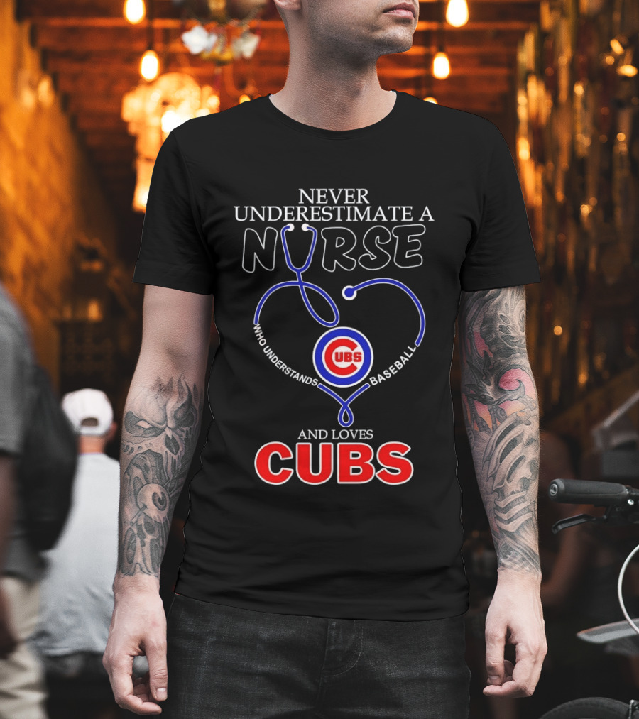 Never Underestimate A Nurse Who Understands Baseball And Loves Cubs T-Shirt