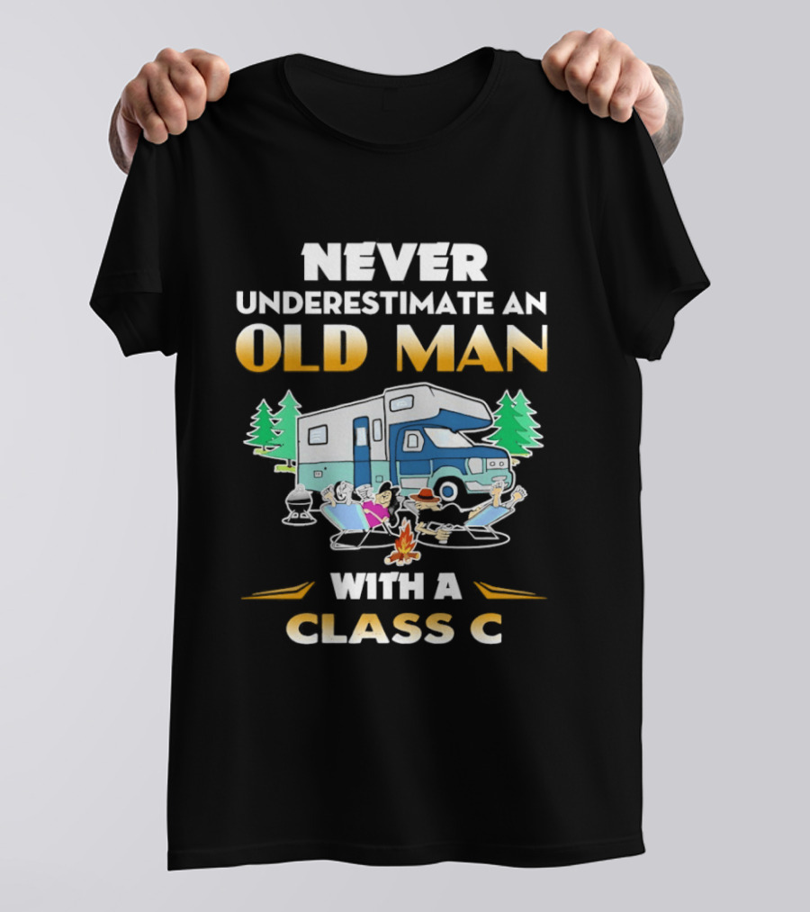 Never Underestimate An Old Man With A Class C RV Camping Adventure T-Shirt