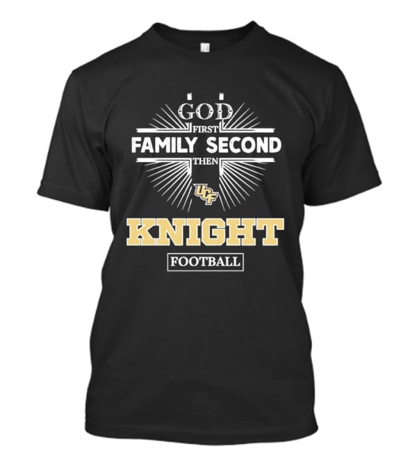 UCF Knights God First Family Second Then Knight Football T-Shirt