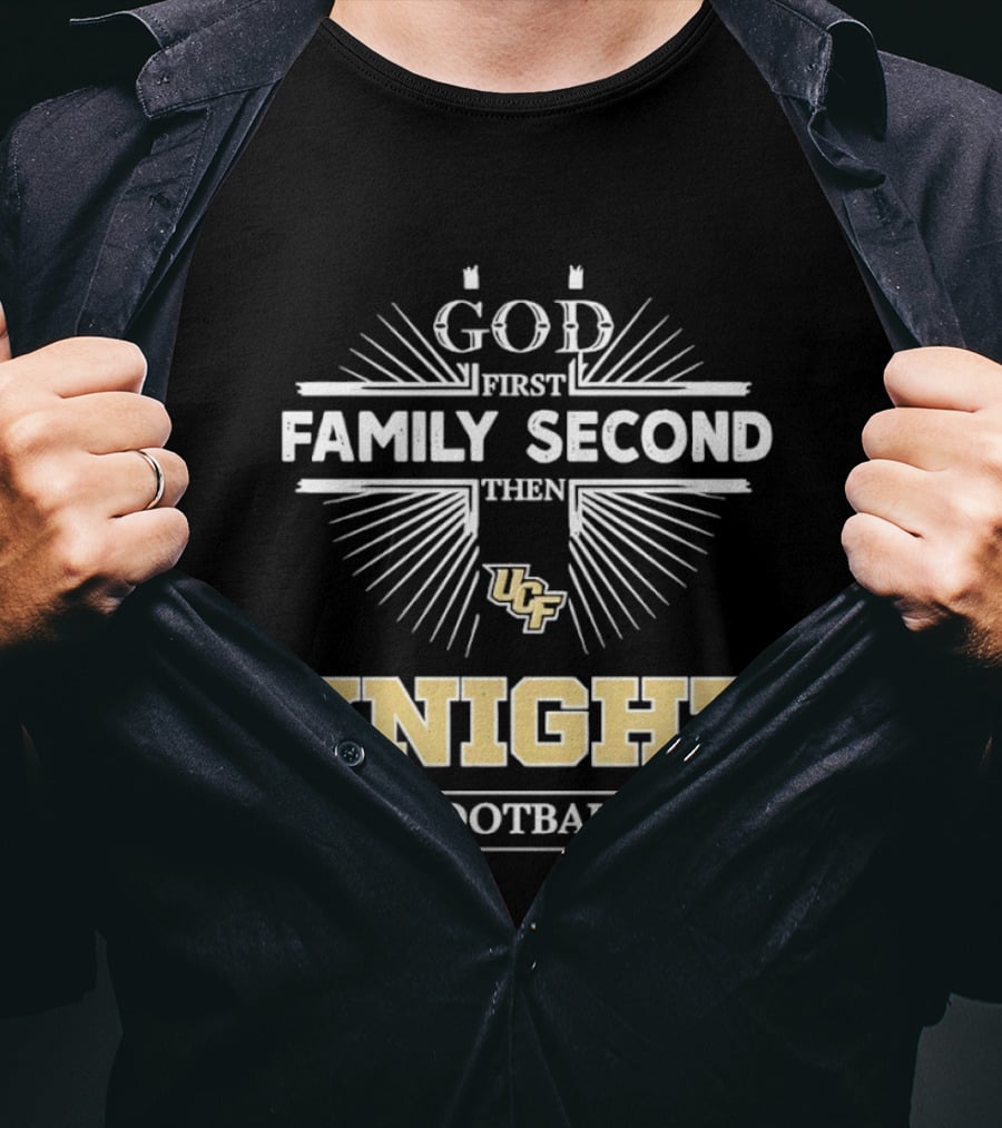 UCF Knights God First Family Second Then Knight Football T-Shirt