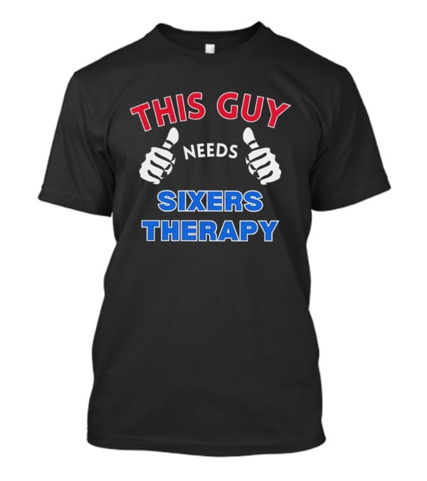 Philadelphia 76ers Fan Needs Sixers Therapy Fan Therapy T-Shirt