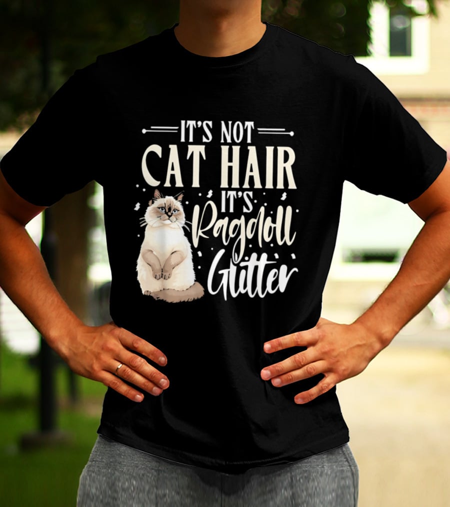It's Not Cat Hair It's Ragdoll Glitter Funny Cat Lover T-Shirt