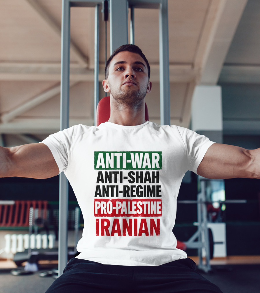Anti War Anti Shah Anti Regime Pro Palestine Iranian T-Shirt