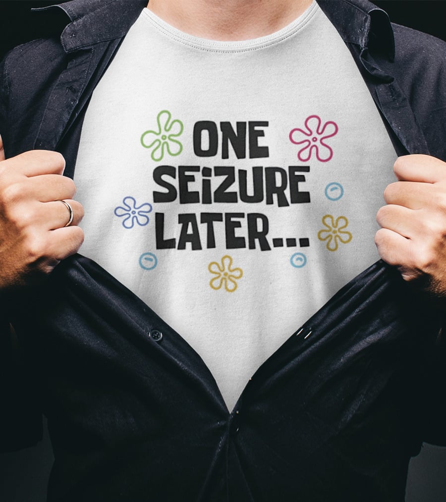 One Seizure Later Colorful Flowers And Circles T-Shirt