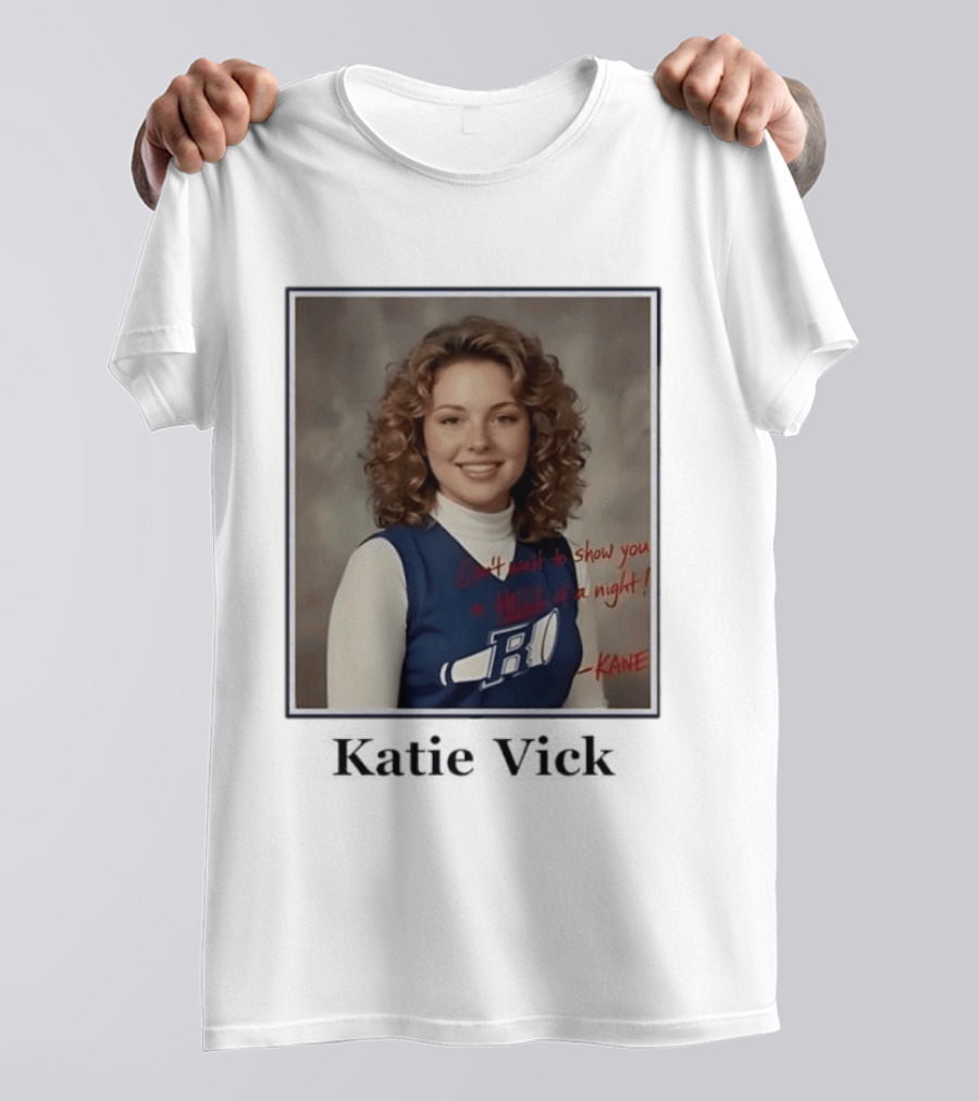 Katie Vick Cheerleader Kane Can't Wait To Show You A Hell Of A Night T-Shirt